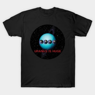 Uranus is Huge T-Shirt